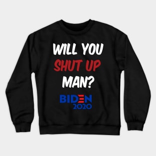 Will you shut up man Crewneck Sweatshirt